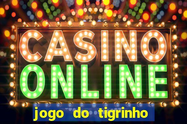 jogo do tigrinho teste gratis